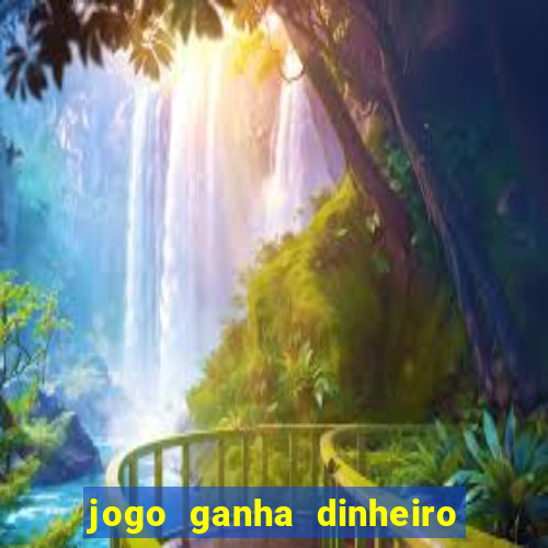 jogo ganha dinheiro de verdade